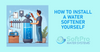 How to Install a Water Softener Yourself