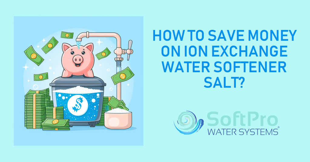 How to Save Money on Ion Exchange Water Softener Salt?